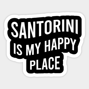 Santorini is my happy place Sticker